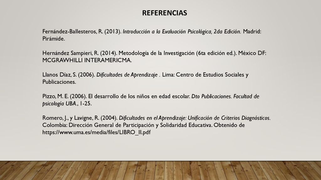 REFERENCIAS Fernández-Ballesteros, R. (2013). Introducción a la Evaluación Psicológica, 2da Edición. Madrid: Pirámide.