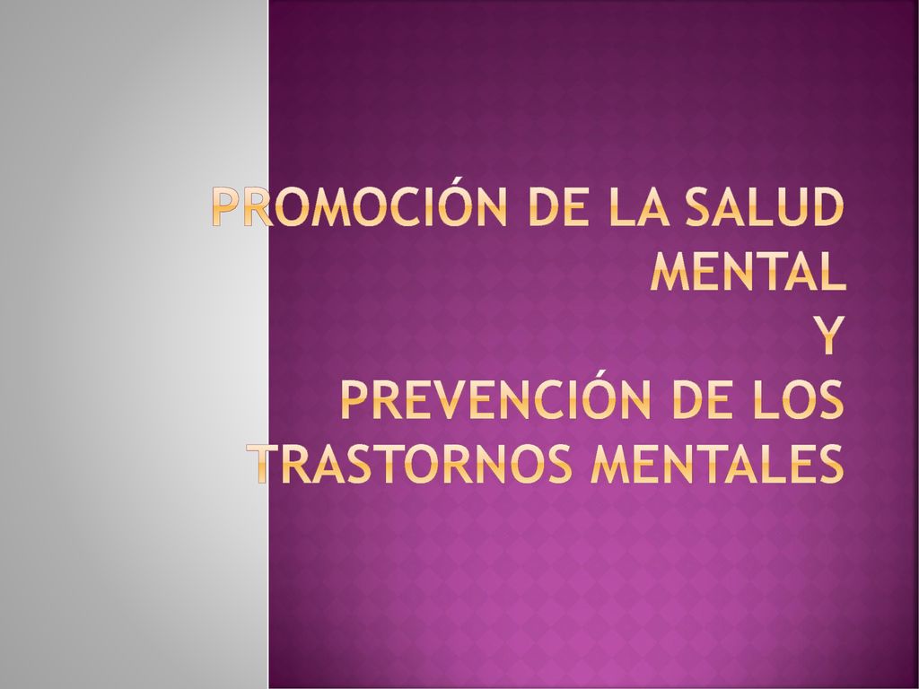 PROMOCIÓN DE LA SALUD MENTAL Y PREVENCIÓN DE LOS TRASTORNOS MENTALES
