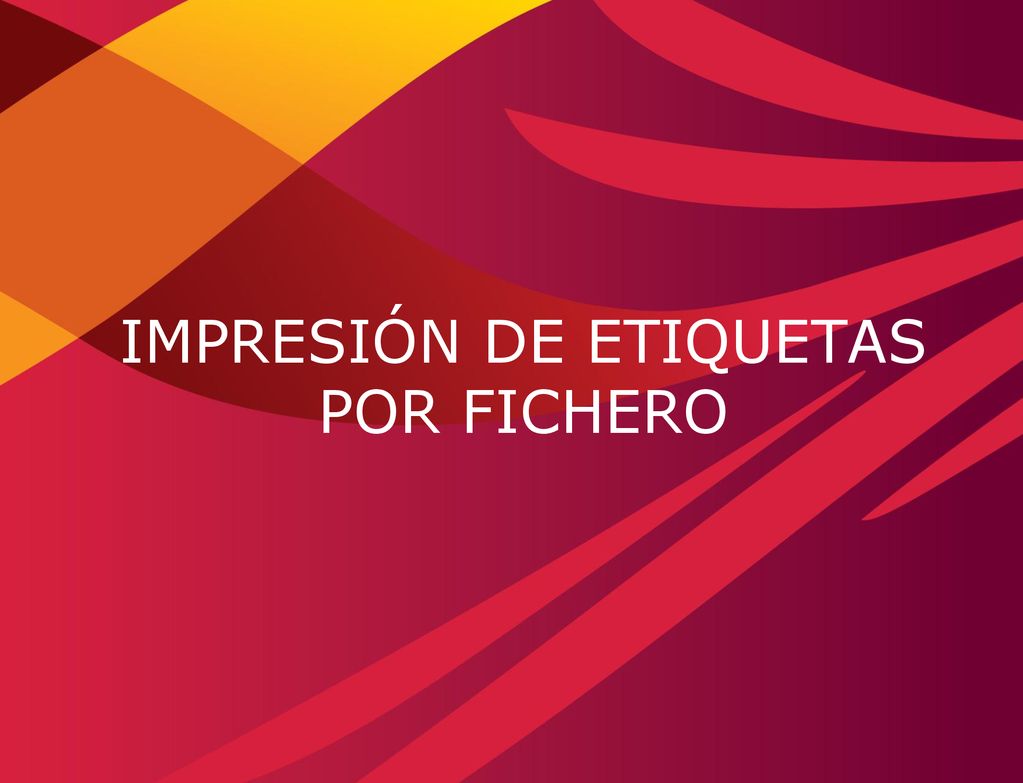 IMPRESIÓN DE ETIQUETAS POR FICHERO