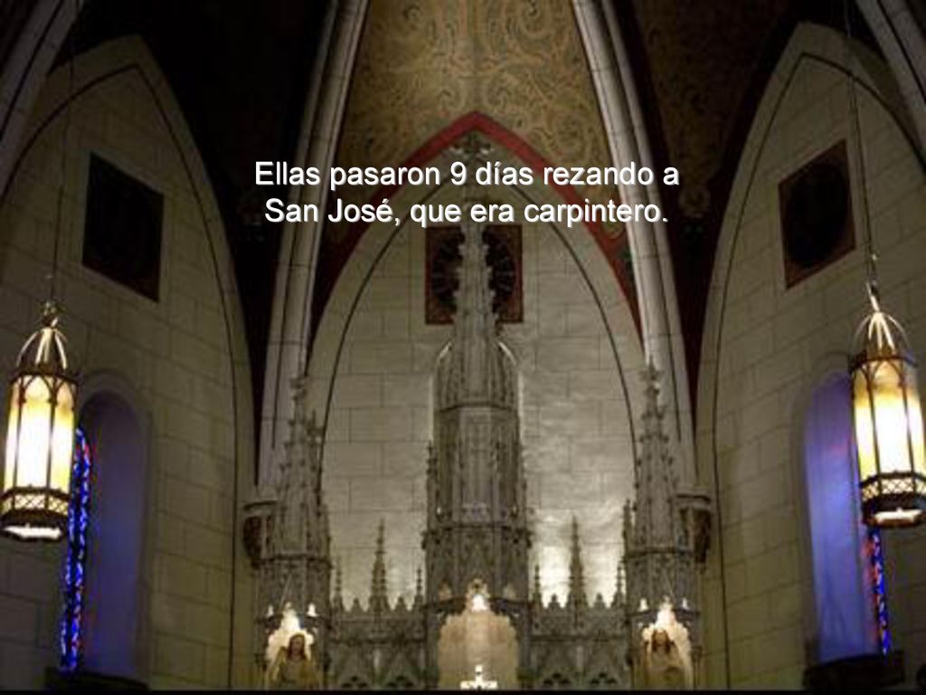 Ellas pasaron 9 días rezando a San José, que era carpintero.