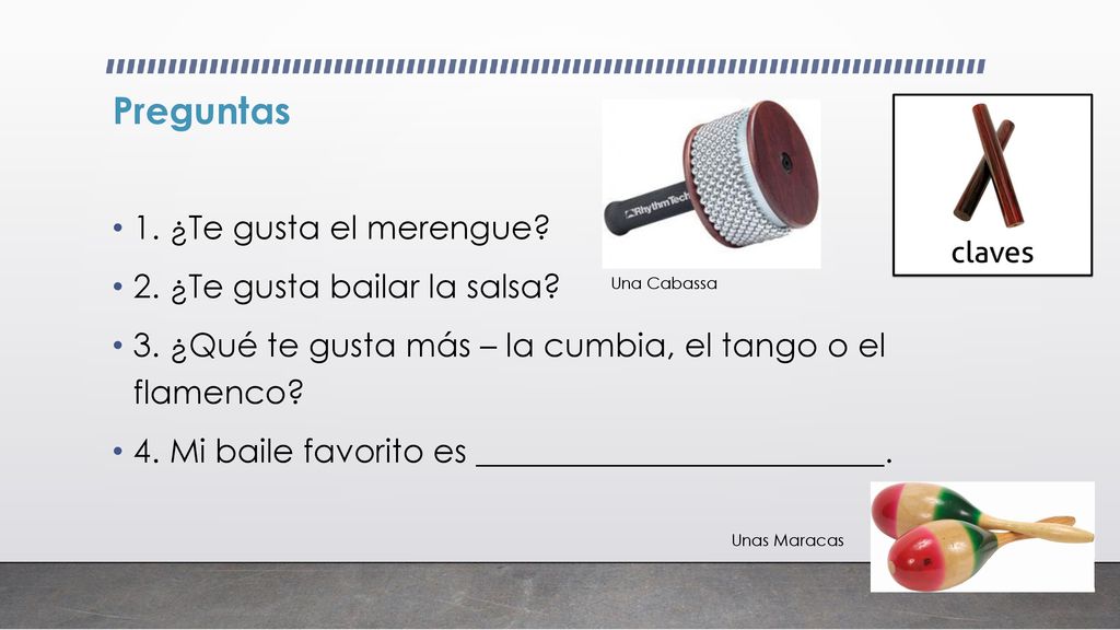 Preguntas 1. ¿Te gusta el merengue 2. ¿Te gusta bailar la salsa