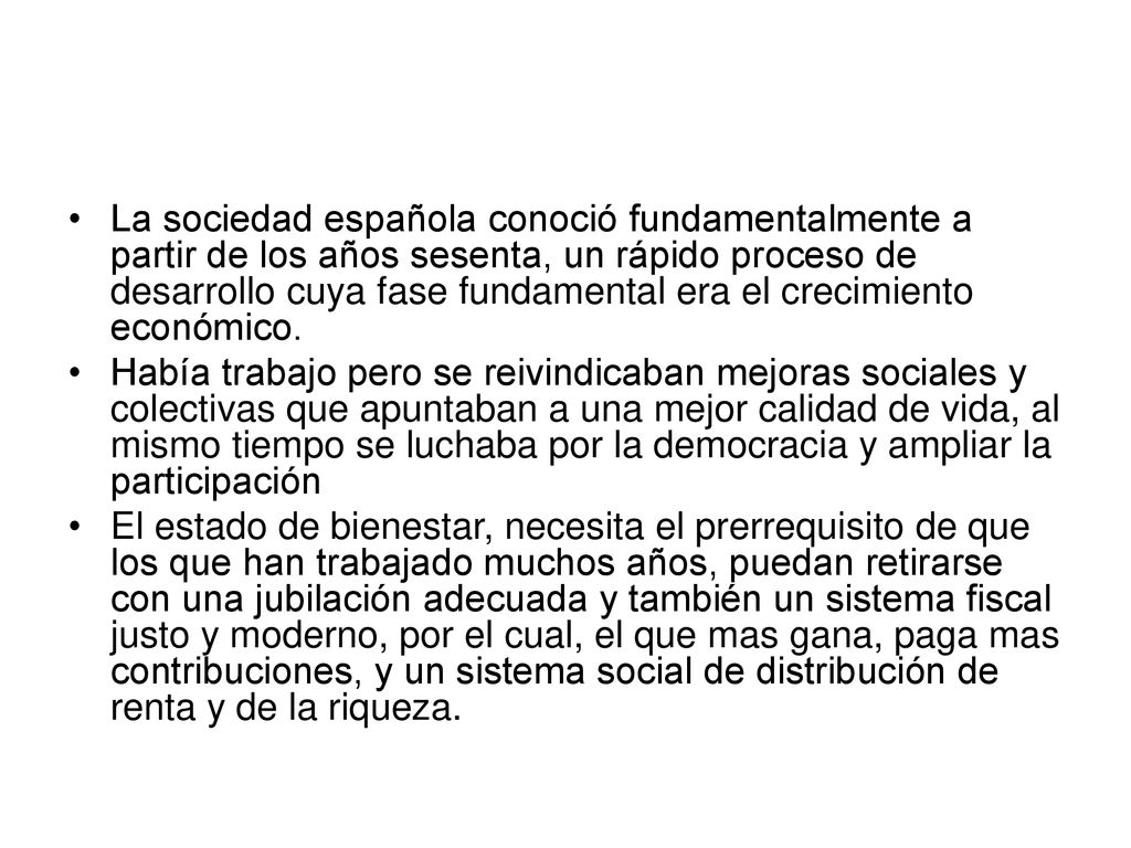 La sociedad española conoció fundamentalmente a partir de los años sesenta, un rápido proceso de desarrollo cuya fase fundamental era el crecimiento económico.