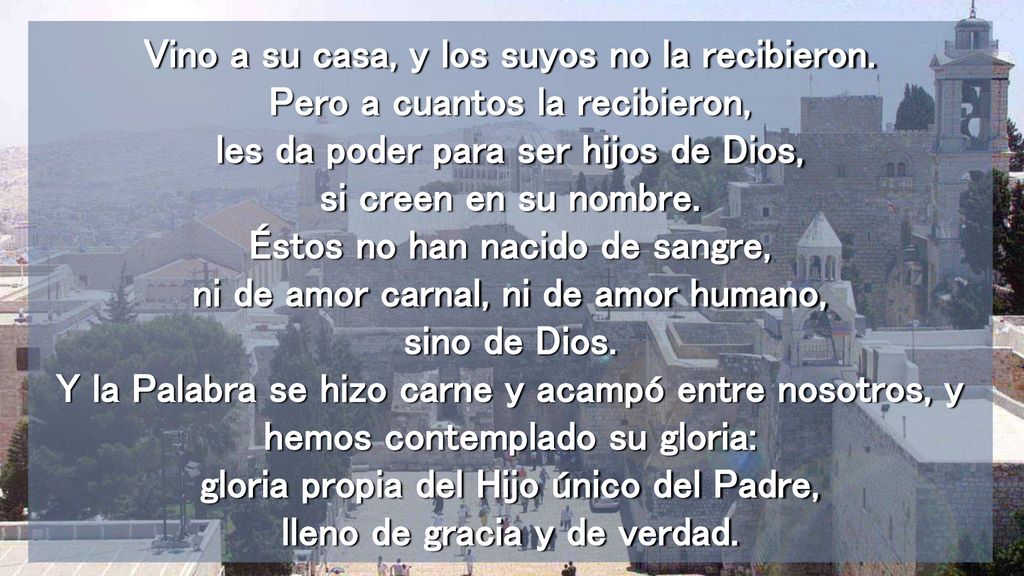 Vino a su casa, y los suyos no la recibieron