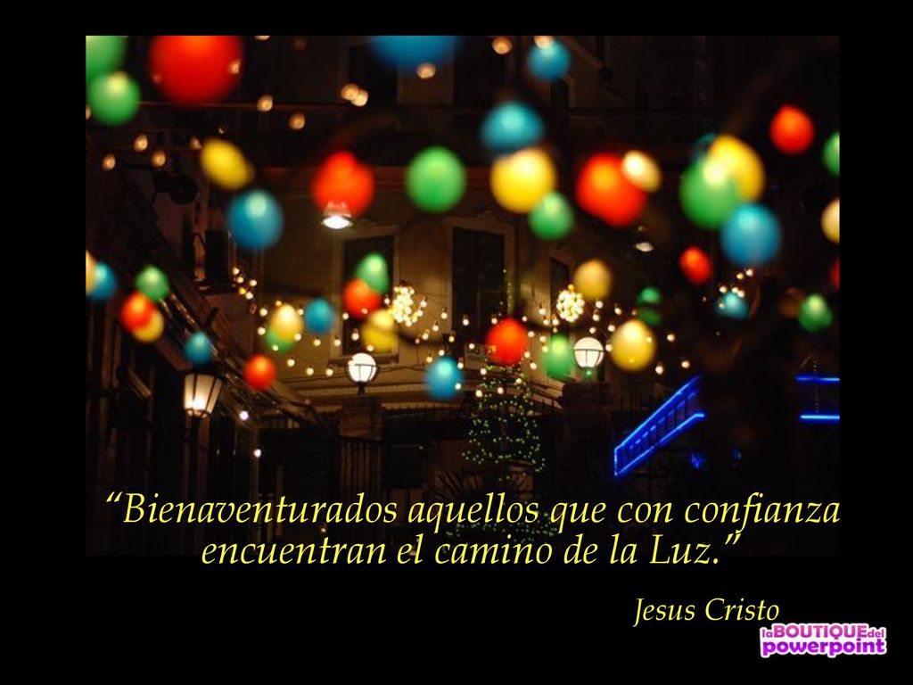 Bienaventurados aquellos que con confianza encuentran el camino de la Luz.