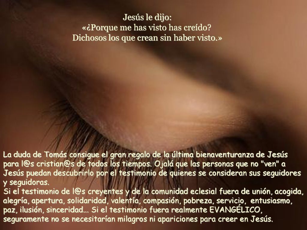 Jesús le dijo: «¿Porque me has visto has creído