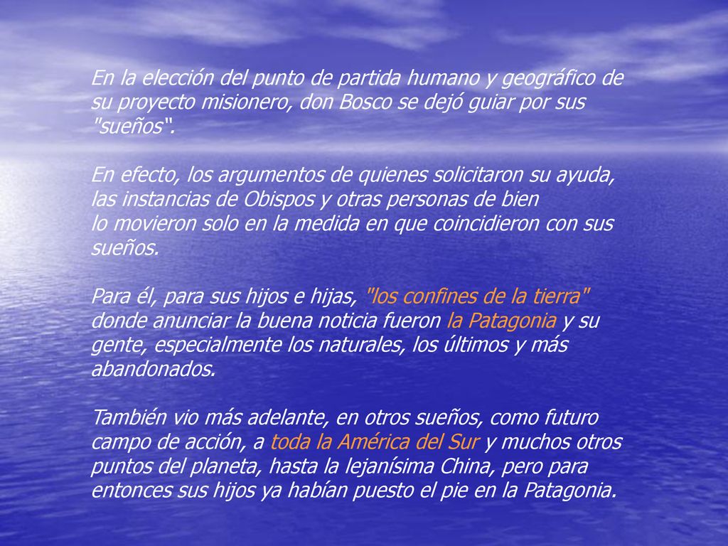 En la elección del punto de partida humano y geográfico de su proyecto misionero, don Bosco se dejó guiar por sus sueños .
