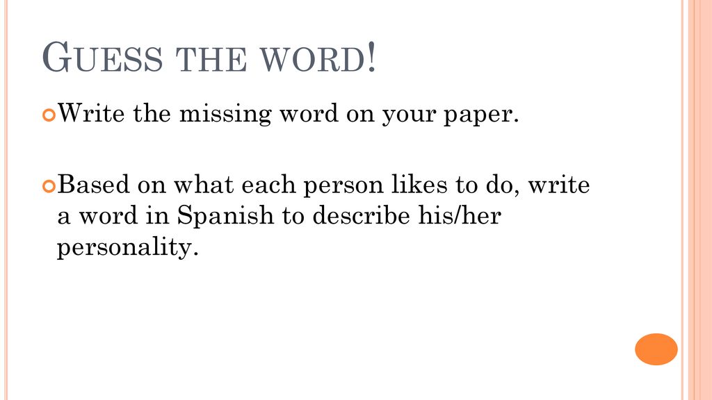Guess the word! Write the missing word on your paper.