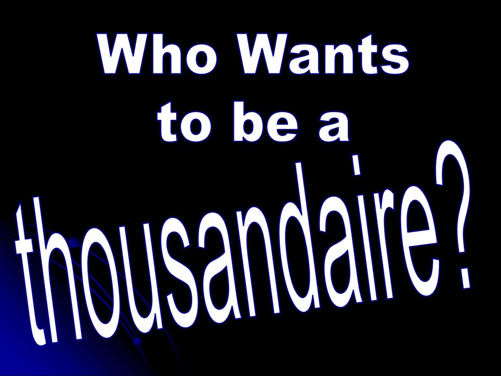 Who Wants to be a thousandaire How to setup the game: