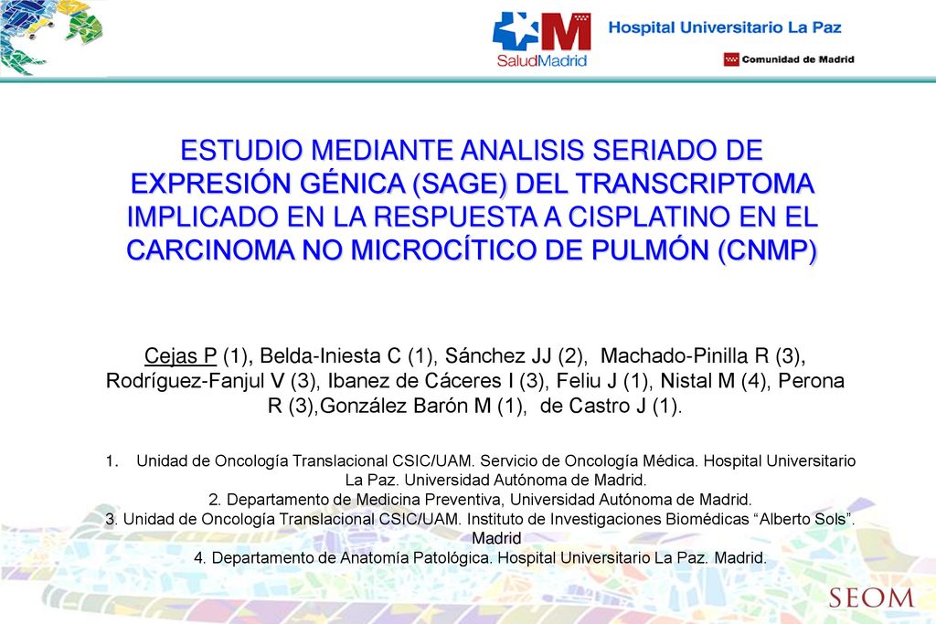 ESTUDIO MEDIANTE ANALISIS SERIADO DE EXPRESIÓN GÉNICA (SAGE) DEL TRANSCRIPTOMA IMPLICADO EN LA RESPUESTA A CISPLATINO EN EL CARCINOMA NO MICROCÍTICO DE PULMÓN (CNMP)