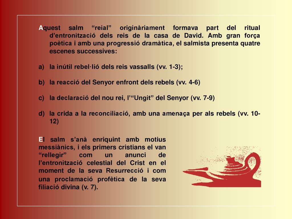 Aquest salm reial originàriament formava part del ritual d’entronització dels reis de la casa de David. Amb gran força poètica i amb una progressió dramàtica, el salmista presenta quatre escenes successives:
