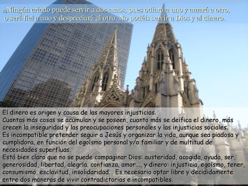 El dinero es origen y causa de las mayores injusticias.