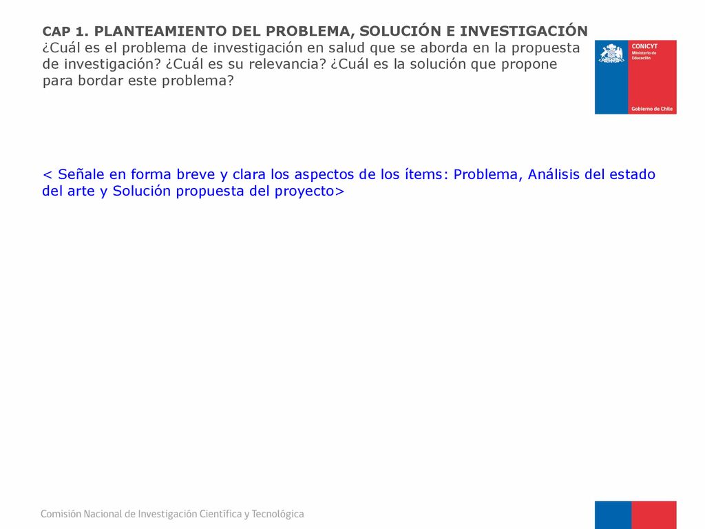 CAP 1. PLANTEAMIENTO DEL PROBLEMA, SOLUCIÓN E INVESTIGACIÓN ¿Cuál es el problema de investigación en salud que se aborda en la propuesta de investigación ¿Cuál es su relevancia ¿Cuál es la solución que propone para bordar este problema