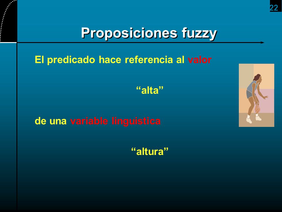 Proposiciones fuzzy El predicado hace referencia al valor alta