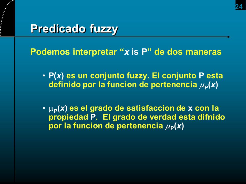 Predicado fuzzy Podemos interpretar x is P de dos maneras