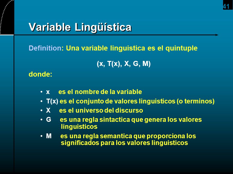 2017/4/1 Variable Lingüística. Definition: Una variable linguistica es el quintuple. (x, T(x), X, G, M)