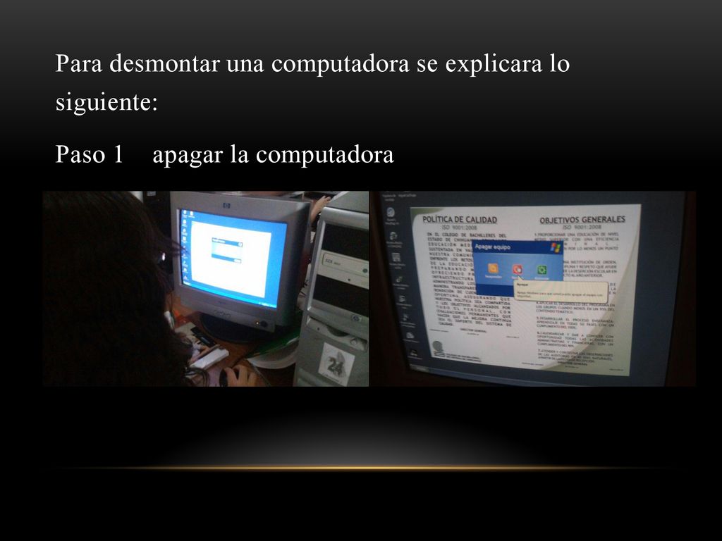 Para desmontar una computadora se explicara lo siguiente: Paso 1 apagar la computadora