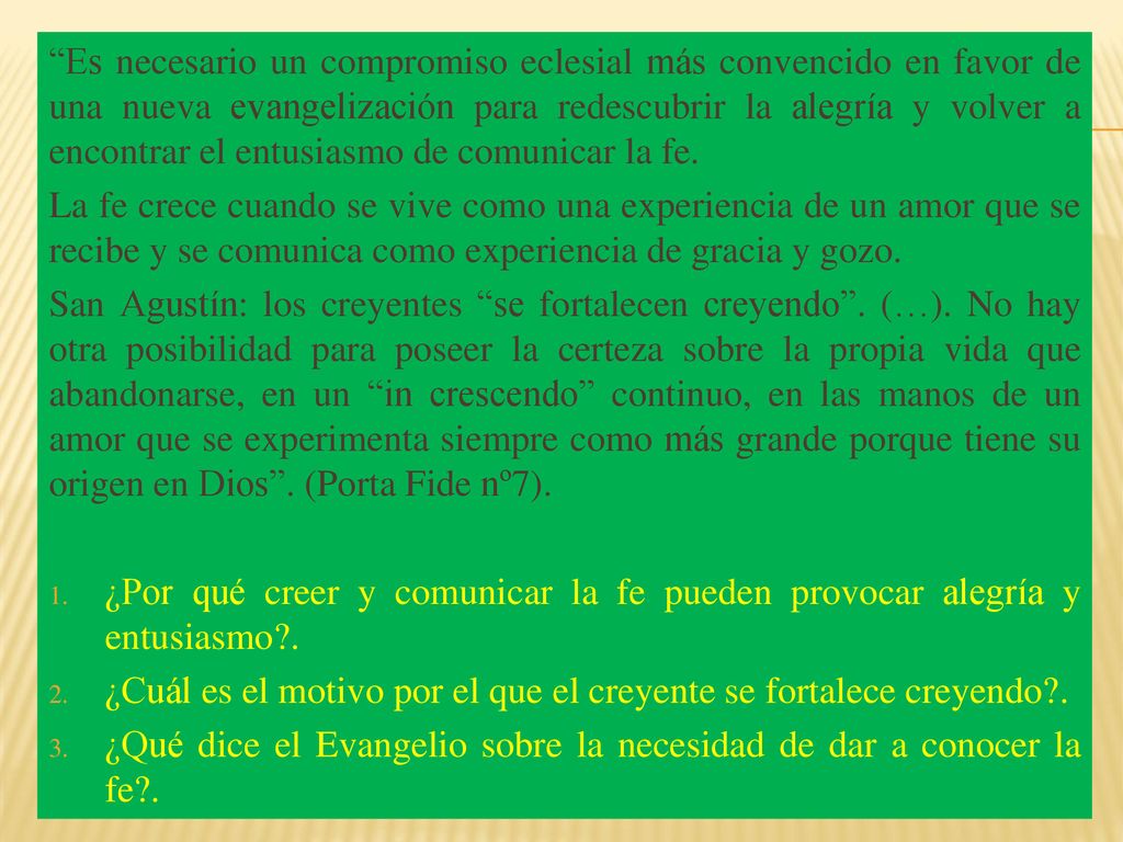 Es necesario un compromiso eclesial más convencido en favor de una nueva evangelización para redescubrir la alegría y volver a encontrar el entusiasmo de comunicar la fe.