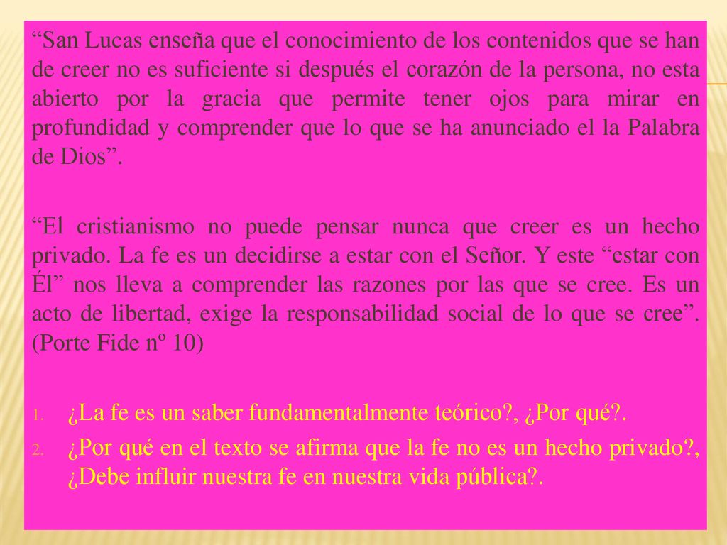 San Lucas enseña que el conocimiento de los contenidos que se han de creer no es suficiente si después el corazón de la persona, no esta abierto por la gracia que permite tener ojos para mirar en profundidad y comprender que lo que se ha anunciado el la Palabra de Dios .
