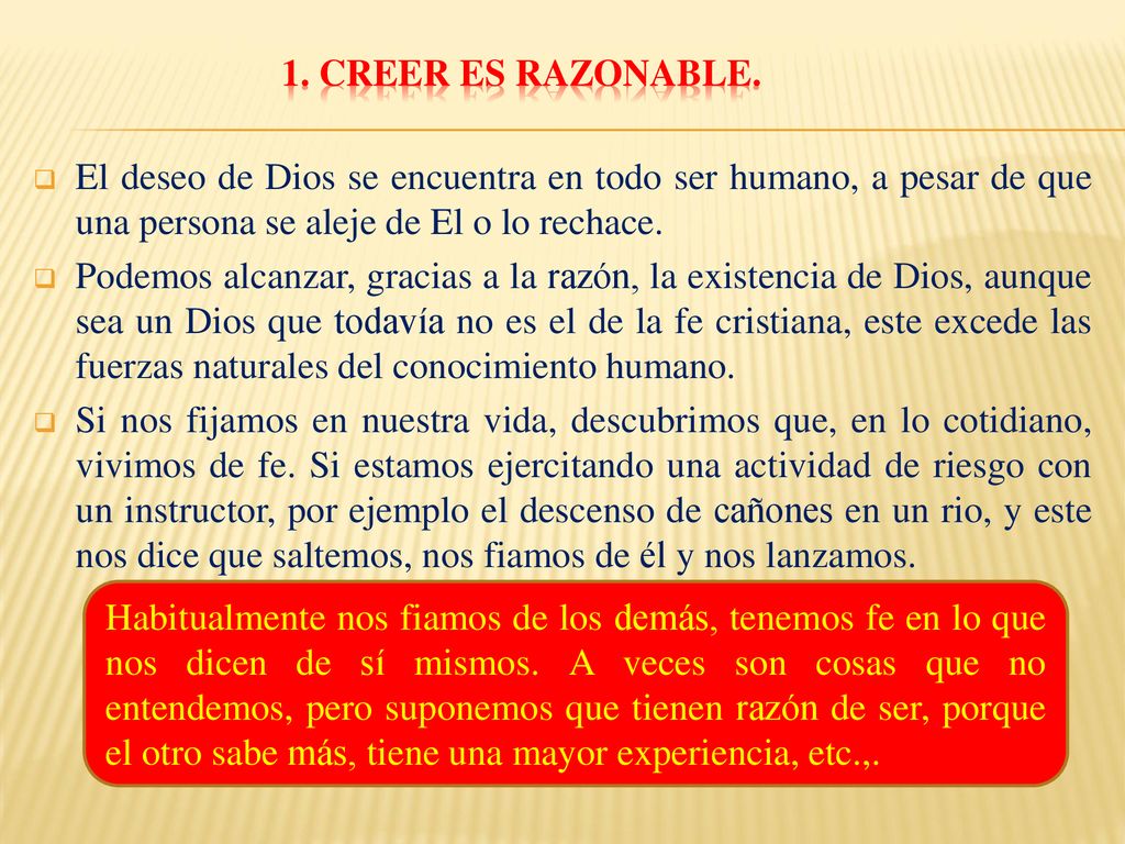 1. CREER ES RAZONABLE. El deseo de Dios se encuentra en todo ser humano, a pesar de que una persona se aleje de El o lo rechace.