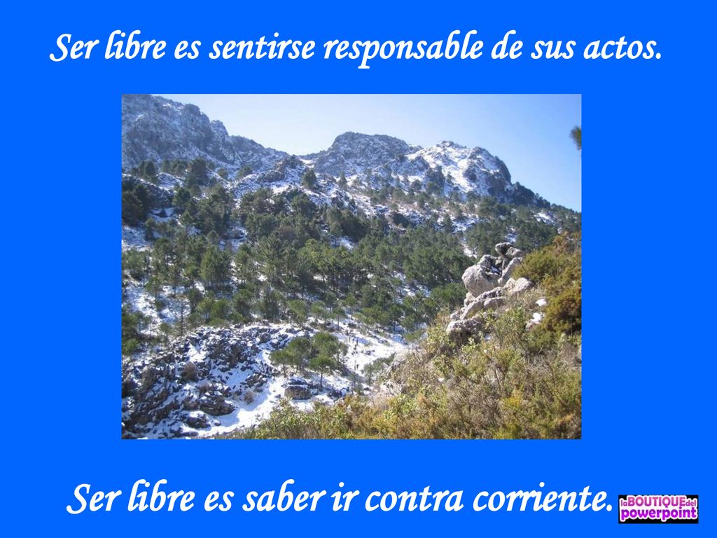 Ser libre es saber ir contra corriente.
