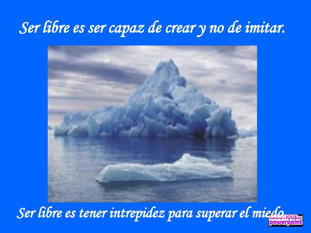 Ser libre es ser capaz de crear y no de imitar.