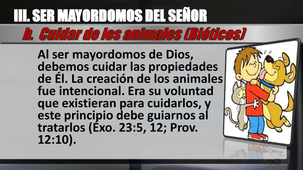 III. SER MAYORDOMOS DEL SEÑOR b. Cuidar de los animales (Bióticos)
