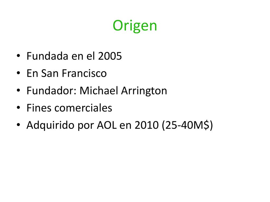Origen Fundada en el 2005 En San Francisco Fundador: Michael Arrington