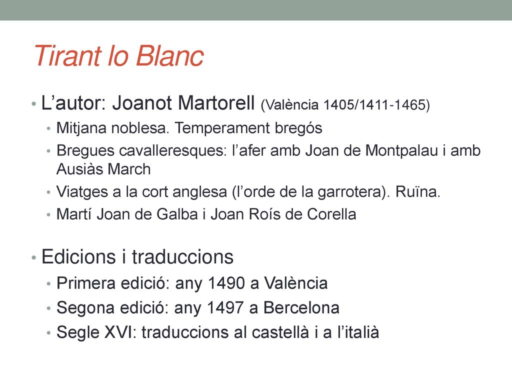 Tirant lo Blanc L’autor: Joanot Martorell (València 1405/ )