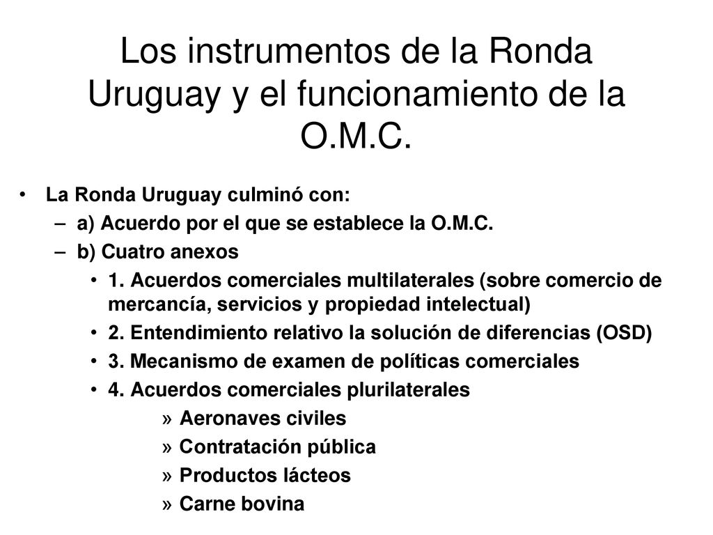 Los instrumentos de la Ronda Uruguay y el funcionamiento de la O.M.C.