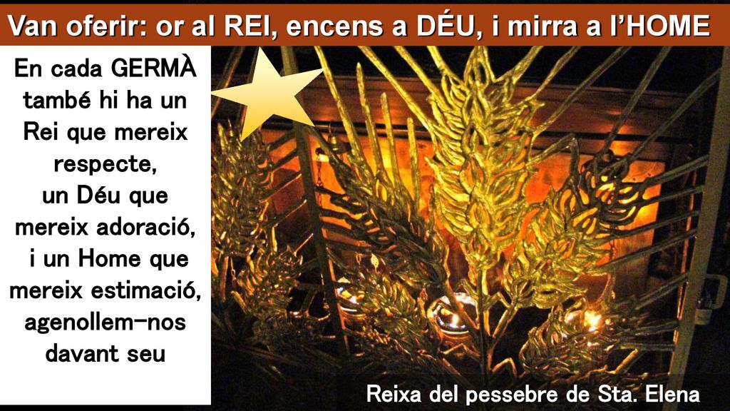Van oferir: or al REI, encens a DÉU, i mirra a l’HOME