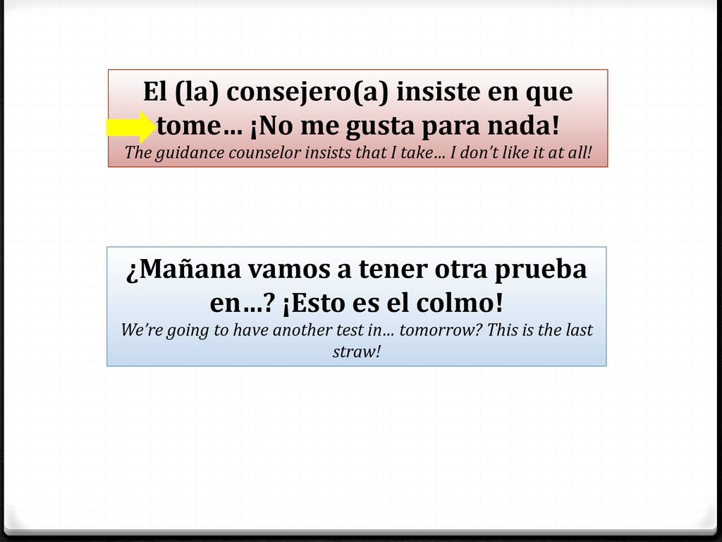 El (la) consejero(a) insiste en que tome… ¡No me gusta para nada!