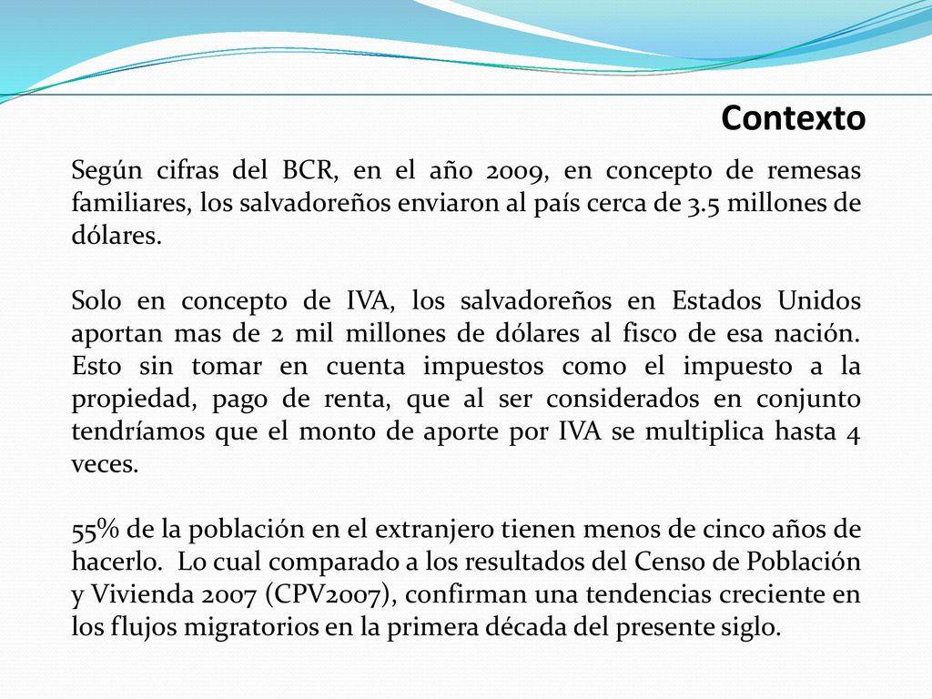 Contexto Según cifras del BCR, en el año 2009, en concepto de remesas familiares, los salvadoreños enviaron al país cerca de 3.5 millones de dólares.