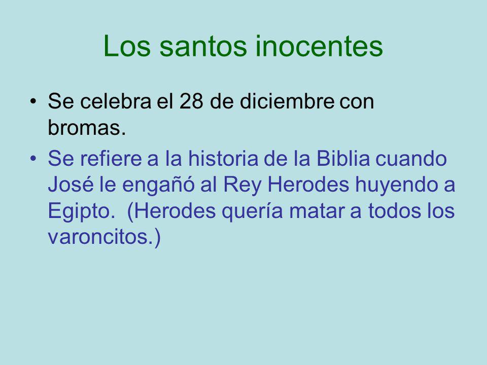 Los santos inocentes Se celebra el 28 de diciembre con bromas.