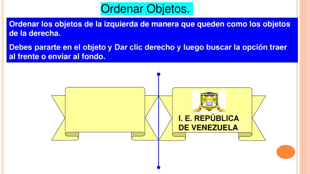 Ordenar Objetos. Ordenar los objetos de la izquierda de manera que queden como los objetos de la derecha.