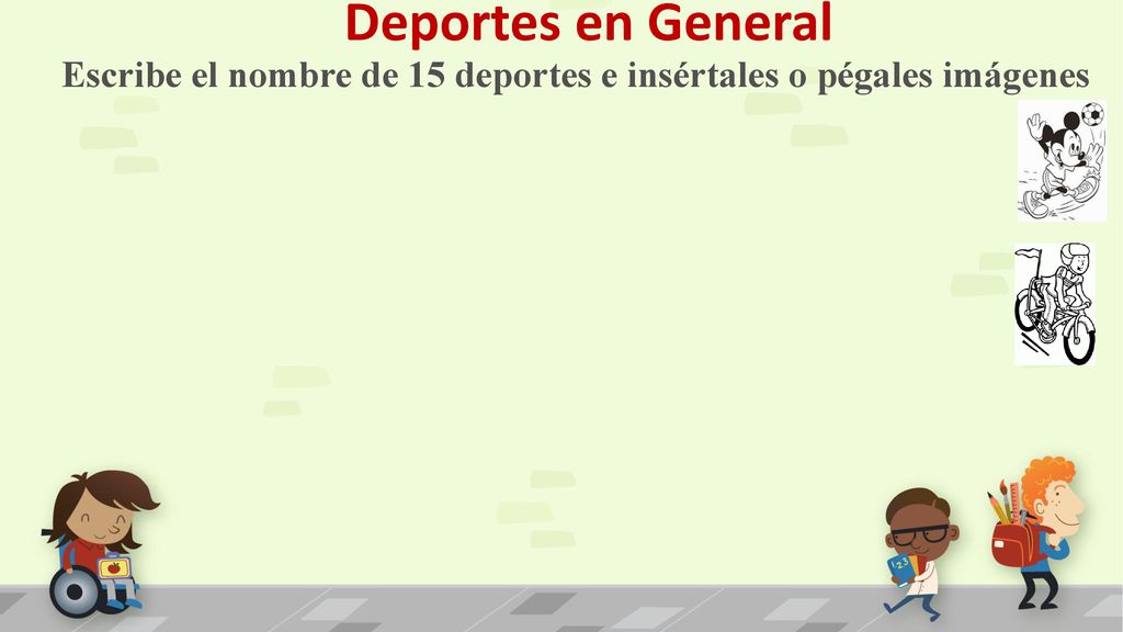 Deportes en General Escribe el nombre de 15 deportes e insértales o pégales imágenes