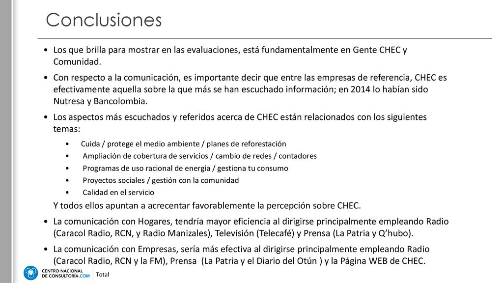 Conclusiones Los que brilla para mostrar en las evaluaciones, está fundamentalmente en Gente CHEC y Comunidad.