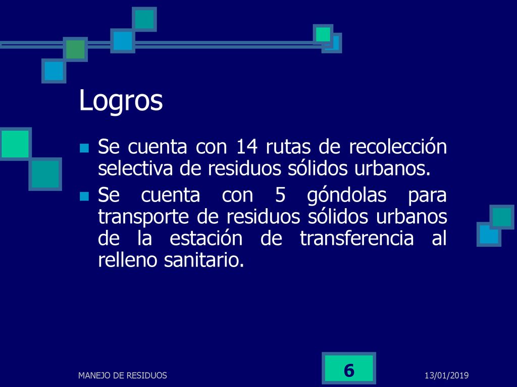 Logros Se cuenta con 14 rutas de recolección selectiva de residuos sólidos urbanos.