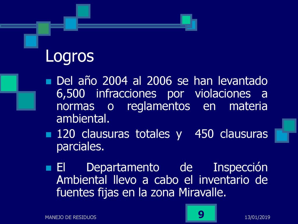 Logros Del año 2004 al 2006 se han levantado 6,500 infracciones por violaciones a normas o reglamentos en materia ambiental.