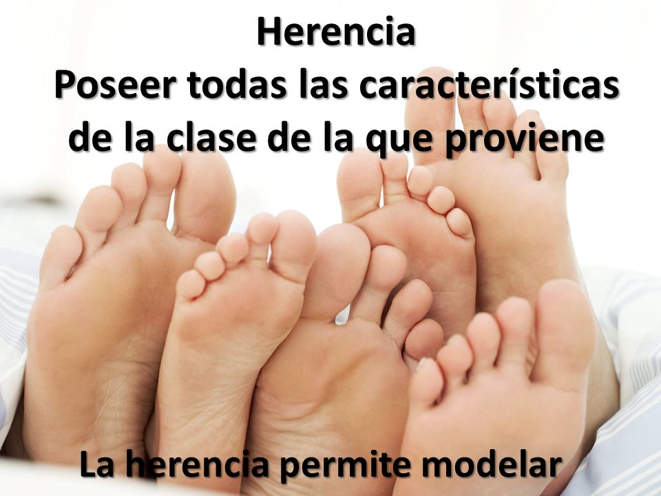 Poseer todas las características de la clase de la que proviene