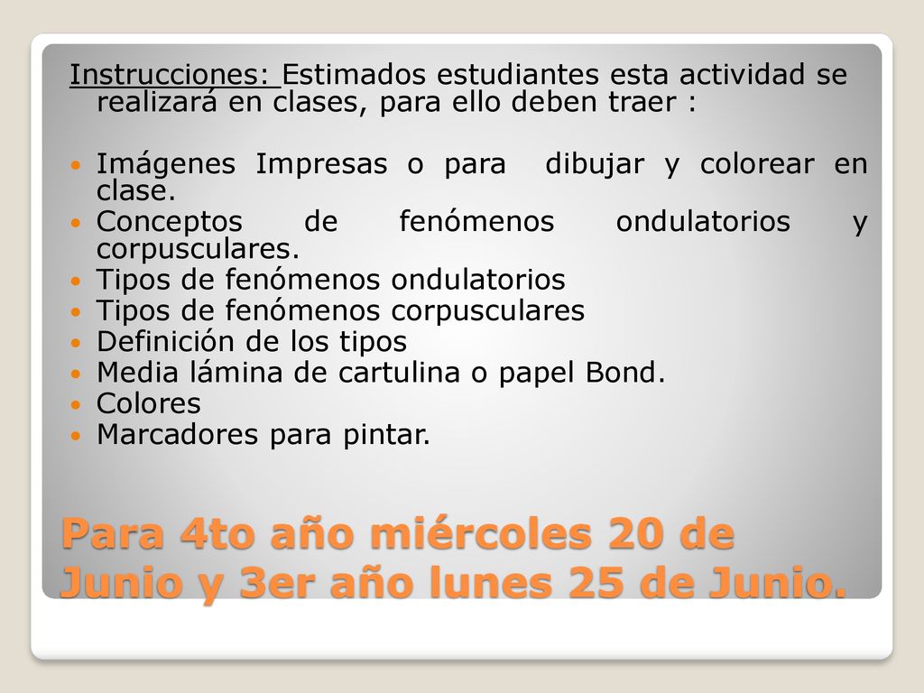 Para 4to año miércoles 20 de Junio y 3er año lunes 25 de Junio.