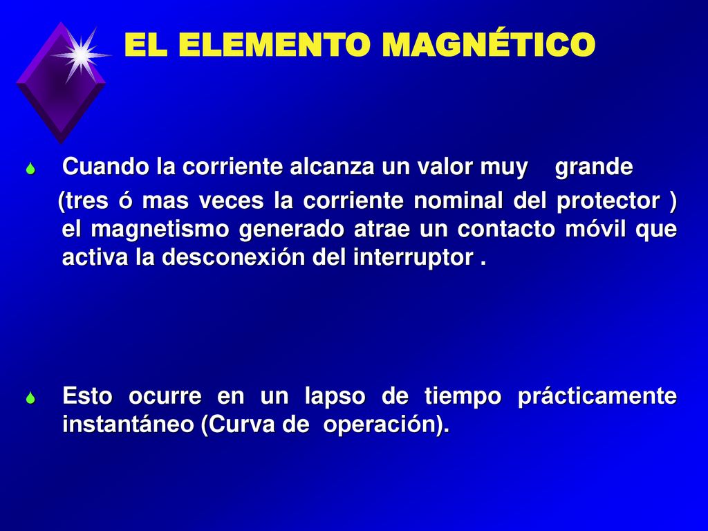 EL ELEMENTO MAGNÉTICO Cuando la corriente alcanza un valor muy grande