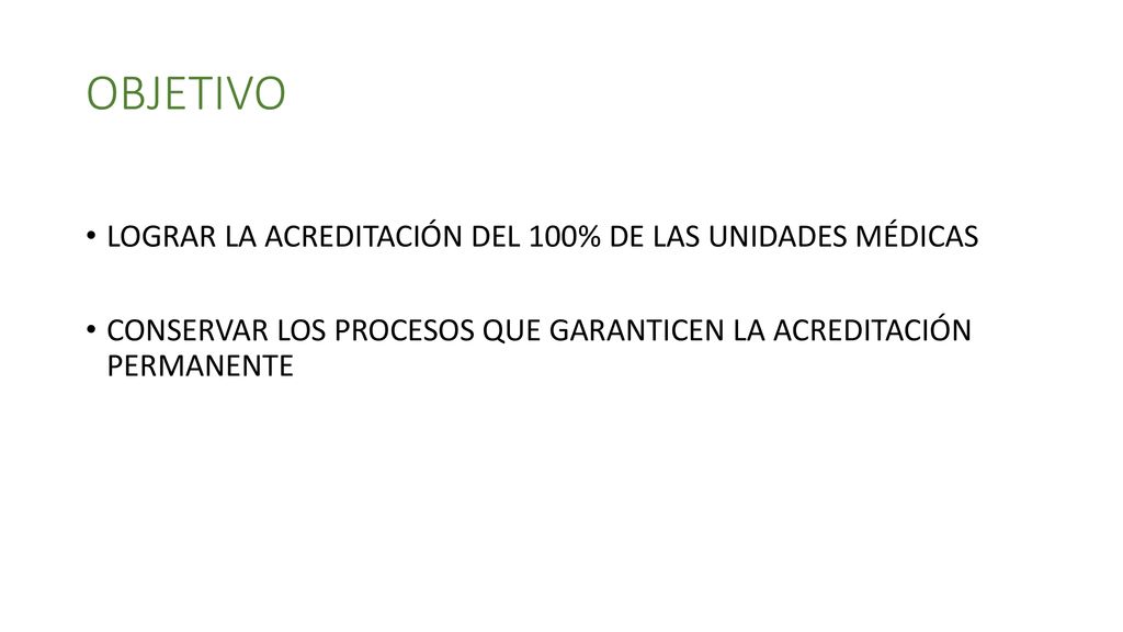OBJETIVO LOGRAR LA ACREDITACIÓN DEL 100% DE LAS UNIDADES MÉDICAS