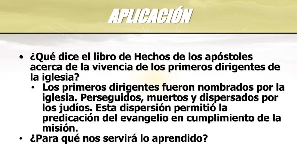 APLICACIÓN ¿Qué dice el libro de Hechos de los apóstoles acerca de la vivencia de los primeros dirigentes de la iglesia