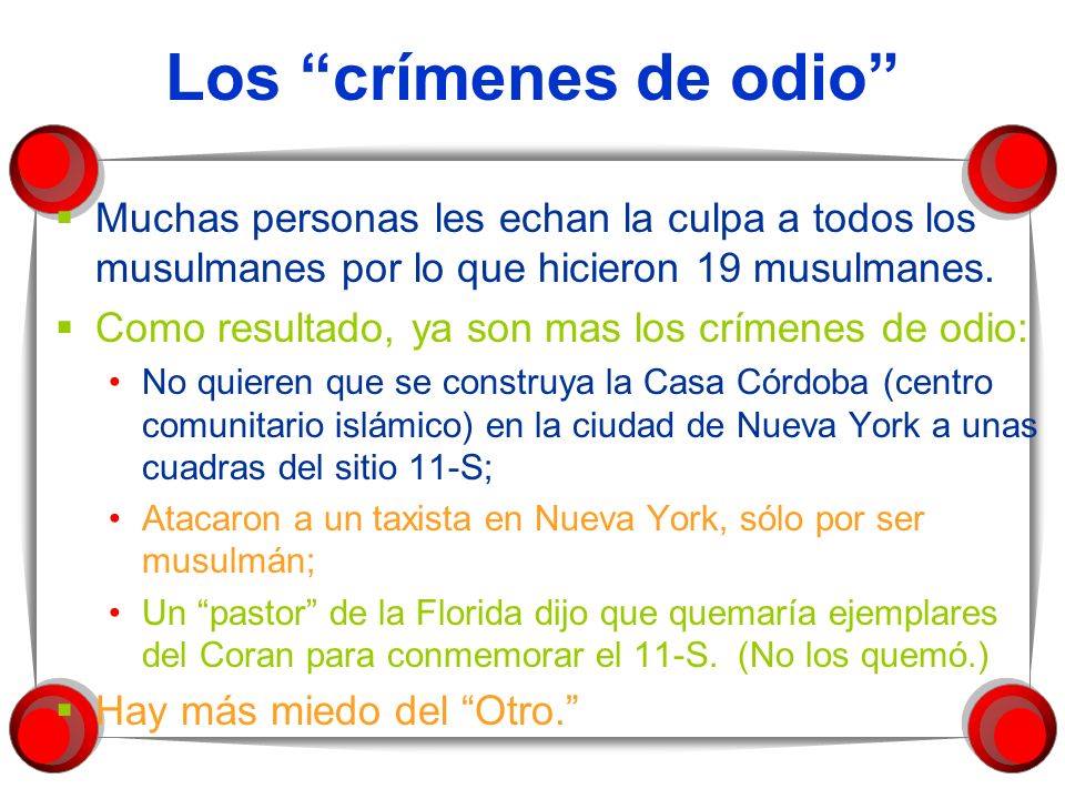 Los crímenes de odio Muchas personas les echan la culpa a todos los musulmanes por lo que hicieron 19 musulmanes.