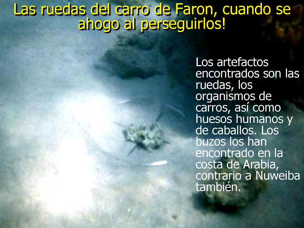 Las ruedas del carro de Faron, cuando se ahogo al perseguirlos!