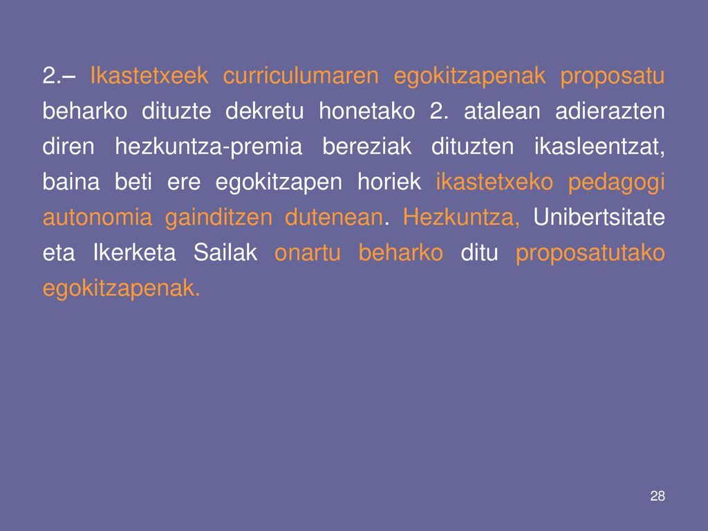 2.– Ikastetxeek curriculumaren egokitzapenak proposatu beharko dituzte dekretu honetako 2.
