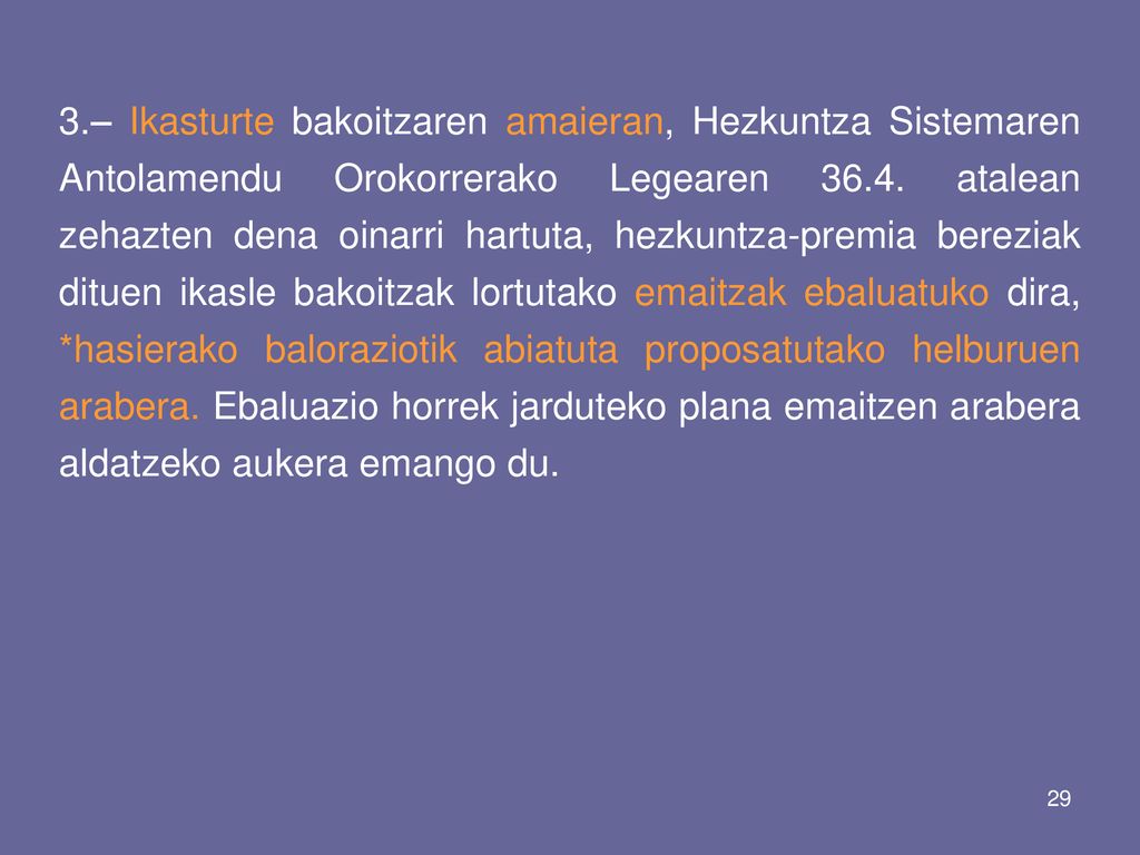 3.– Ikasturte bakoitzaren amaieran, Hezkuntza Sistemaren Antolamendu Orokorrerako Legearen 36.4.