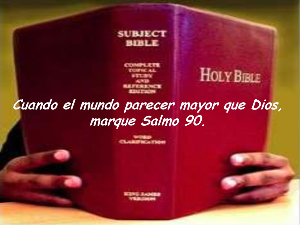 Cuando el mundo parecer mayor que Dios, marque Salmo 90.