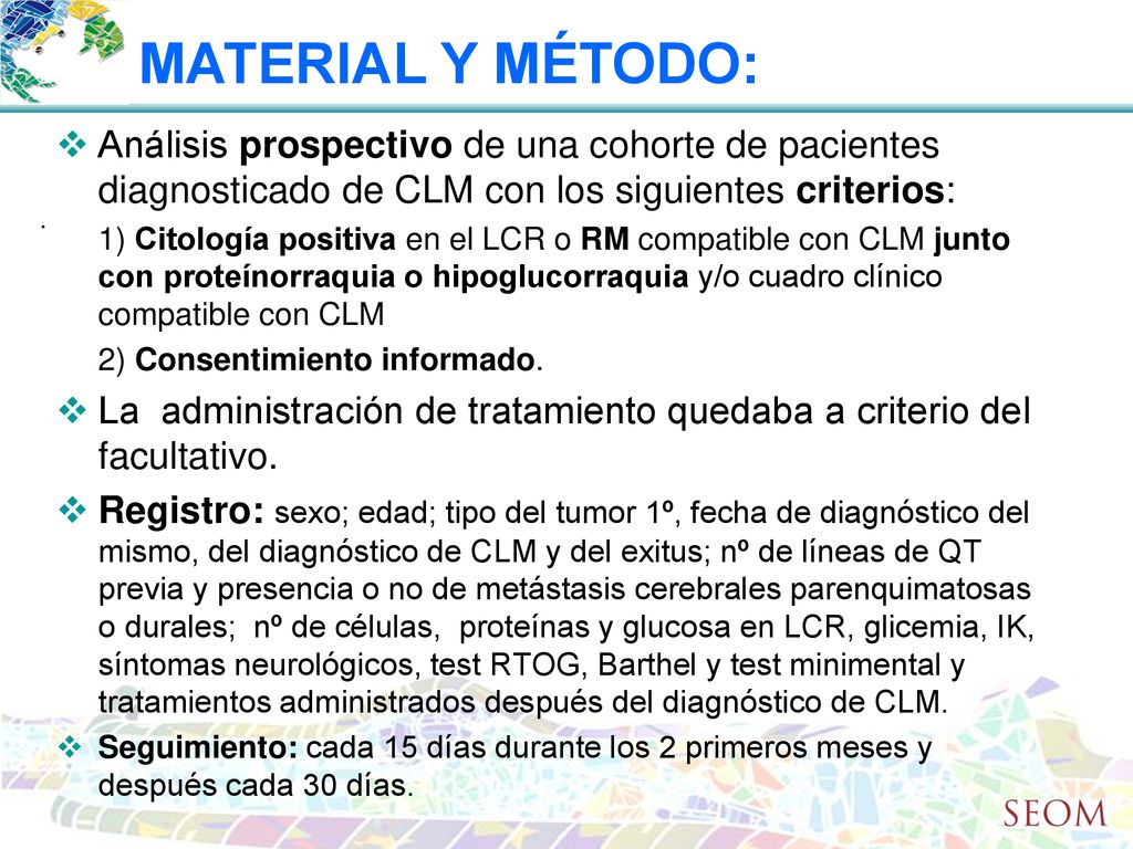 Material y Método: Análisis prospectivo de una cohorte de pacientes diagnosticado de CLM con los siguientes criterios: