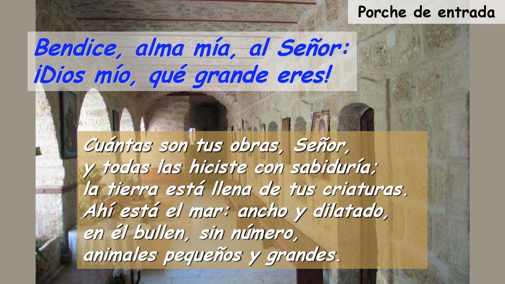 Bendice, alma mía, al Señor: ¡Dios mío, qué grande eres!